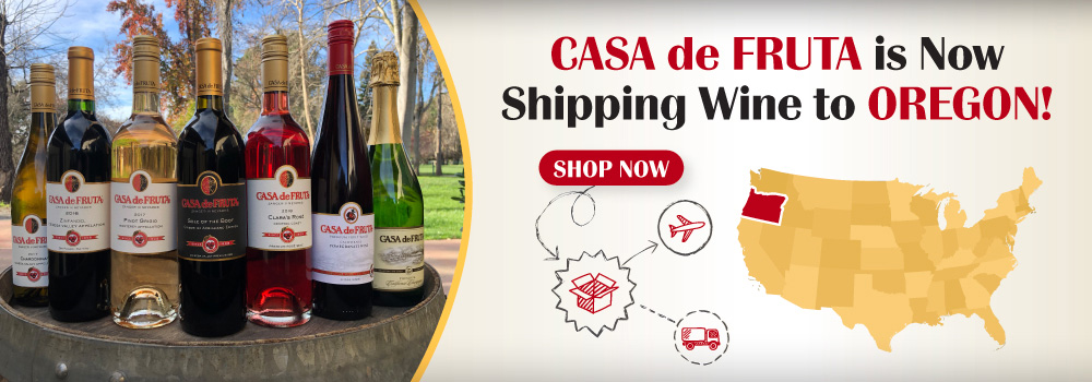 Casa de Fruta now shipping wine orders to Oregon